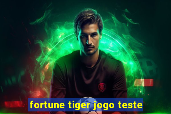 fortune tiger jogo teste